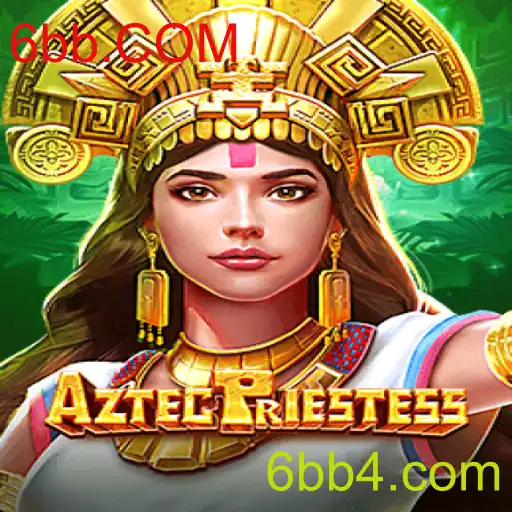 Descubra o Fascinante Mundo de AztecPriestess em 6bb.COM